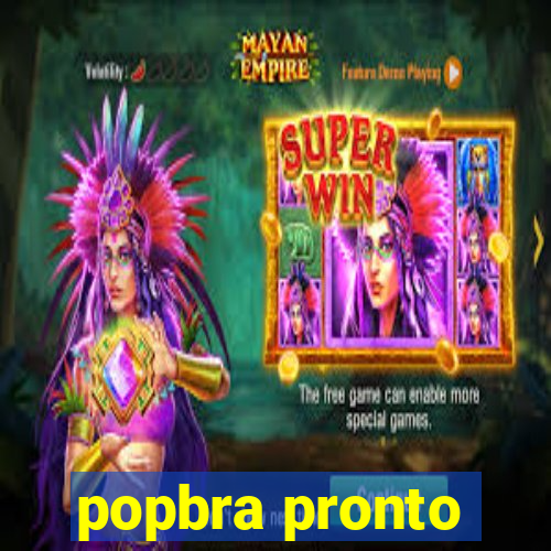 popbra pronto